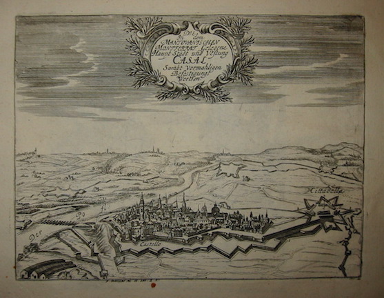 Bodenehr Gabriel (1664-1758) Die in dem Mantovanischen Montferrat gelegene Haupt Stadt und Vestung Casal 1715 ca. Augsburg 
